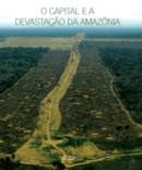 O Capital e a Devastação da Amazônia