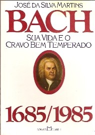 Bach Sua Vida e o Cravo Bem Temperado 1685/1985