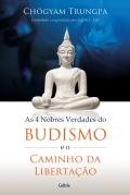 As 4 Nobres Verdades do Budismo e o Caminho da Libertao