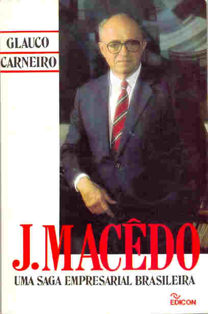 J. Macedo: uma Saga Empresarial Brasileira