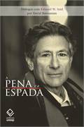 A pena e a espada: diálogos com Edward W. Said