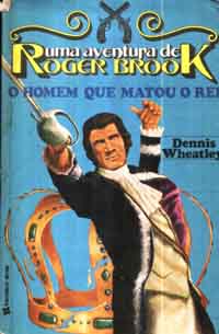 O Homem Que Matou o Rei - uma Aventura de Roger Brook