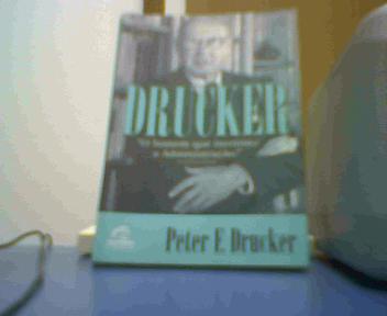 Drucker: O homem que inventou a Administrao