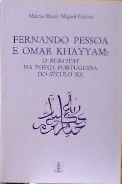 Fernando Pessoa e Omar Khayyam: o Rubaiyat na Poesia Portuguesa do S