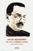 Anton Makarenko - Vida e Obra - a Pedagogia na Revolução