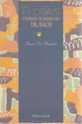Florais Vivendo os Passos do Dr. Bach