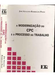 A Modernizaçao do CPC e o Processo do Trabalho