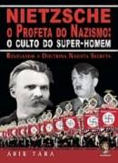 Nietzsche - o Profeta do Nazismo: o Culto do Super-homem