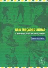 Bem Traçadas Linhas - a História do Brasil Em Cartas Pessoais
