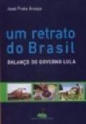 Um Retrato do Brasil - Balano do Governo Lula