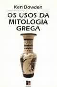 Os Usos da Mitologia Grega