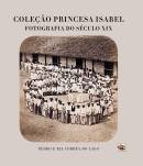 Coleo Princesa Isabel: Fotografia do sculo XIX