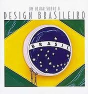 Um Olhar Sobre o Design Brasileiro