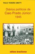 Dirios Polticos de Caio Prado Jnior: 1945