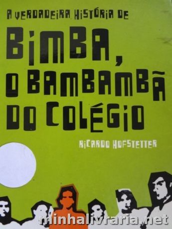 A Verdadeira Histria de Bimba, o Bambamb do Colgio