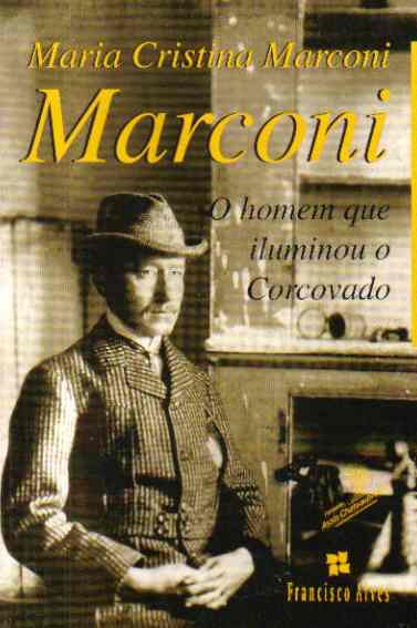 Marconi - o Homem Que Iluminou o Corcovado