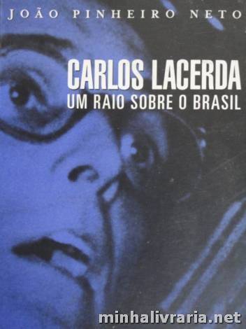 Carlos Lacerda um Raio Sobre o Brasil