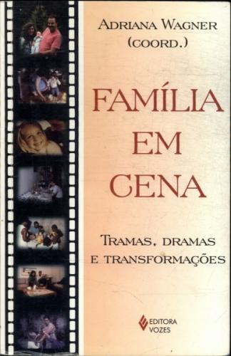 Familia Em Cena - Tramas, Dramas e Transformações