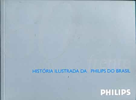 80 Anos à Frente - História Ilustrada da Philips do Brasil