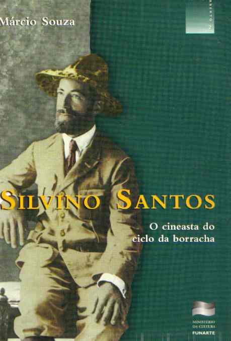 Silvino Santos: O Cineasta do Ciclo da Borracha