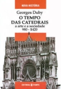 O Tempo das Catedrais a Arte e a Sociedade 980-1420