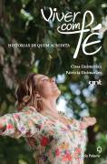 Viver Com Fé: Histórias de Quem Acredita