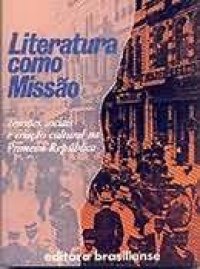 Literatura Como Missão - Tensões Sociais e Criação Cultural na Primeir