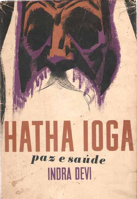 Livro: Hatha Ioga - Paz e Saúde - Indra Devi