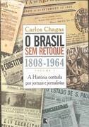 O Brasil sem Retoque 1808-1964 Volume 1