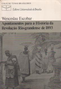 Apontamentos para a história da Revolução Rio-Grandense de 1893