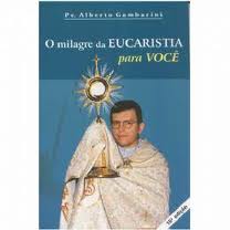 O Milagre da Eucaristia para Voc