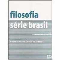 Filosofia Série Brasil - Ensino Médio / Volume Único