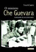 O Ministro Che Guevara - testemunho de um colaborador