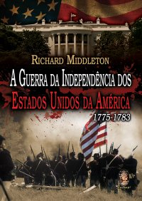 A Guerra da Independência dos Estados Unidos da América