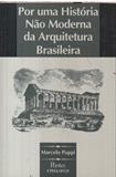 Por uma Histria No Moderna da Arquitetura Brasileira