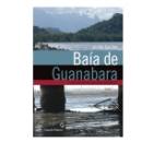 Baía de Guanabara: Uma História de Agressão Ambiental