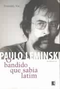 Paulo Leminski: o Bandido Que Sabia Latim