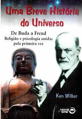 Uma Breve Historia do Universo de Buda a Freud