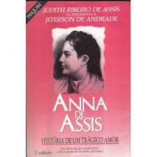 Anna de Assis: História de um Trágico Amor