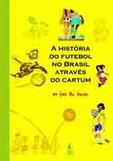 A Histria do Futebol no Brasil Atravs do Cartum