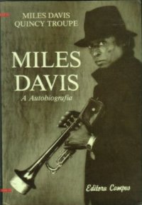 Livro: Miles Davis - a Autobiografia - Miles Davis - Quincy Troupe | Estante Virtual