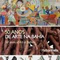 50 Anos de Arte na Bahia