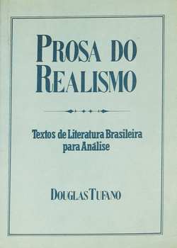 Prosa do Realismo: Textos de Literatura Brasileira Para Análise