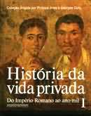 Historia da Vida Privada Vol. 1 do Imperio Romano ao Ano Mil