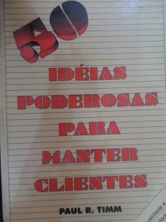 50 Idéias Poderosas para Manter Clientes