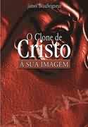 O Clone de Cristo -  Sua Imagem