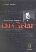A Cincia Particular de Louis Pasteur