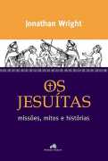 Os Jesutas - Misses, Mitos e Histrias