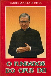 A vida do fundador do Opus Dei foi a aplicação mais eloquente da