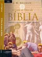 O Livro de Ouro da Bíblia - Origens e Mistérios do Livro Sagrado